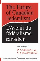 Book cover of The Future of Canadian Federalism/L'Avenir du federalisme canadien by Paul-Andre Crepeau