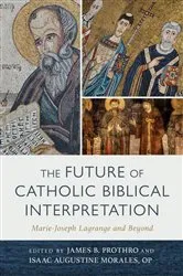 Book cover of The Future of Catholic Biblical Interpretation by James B. Prothro