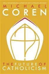Book cover of The Future of Catholicism by Michael Coren