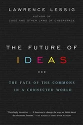 Book cover of The Future of Ideas by Lawrence Lessig