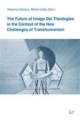 Book cover of The Future of Imago Dei Theologies in the Context of the New Challenges of Transhumanism by LIT Verlag