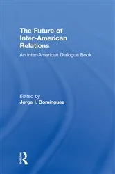 Book cover of The Future of Inter-American Relations by Jorge I. Dominguez