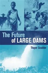 Book cover of The Future of Large Dams by Thayer Ted Scudder