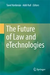 Book cover of The Future of Law and eTechnologies by Tanel Kerikmäe