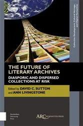 Book cover of The Future of Literary Archives by David C. Sutton