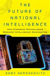 Book cover of The Future of National Intelligence by Shay Hershkovitz