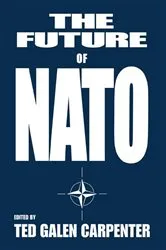 Book cover of The Future of NATO by Ted Galen Carpenter