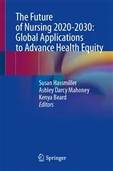 Book cover of The Future of Nursing 2020-2030: Global Applications to Advance Health Equity by Susan Hassmiller