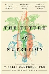Book cover of The Future of Nutrition by T. Colin Campbell