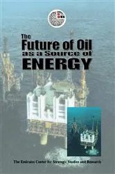 Book cover of The Future of Oil as a Source of Energy by The Emirates Center for Strategic Studies and Research
