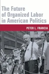 Book cover of The Future of Organized Labor in American Politics by Unknown