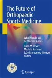 Book cover of The Future of Orthopaedic Sports Medicine by Brian M. Devitt