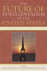 Book cover of The Future of Pentecostalism in the United States by Eric Patterson