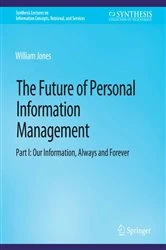 Book cover of The Future of Personal Information Management, Part I by William Jones