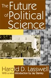 Book cover of The Future of Political Science by Harold D. Lasswell