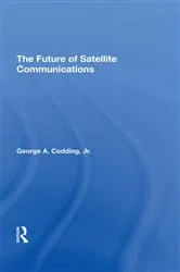 Book cover of The Future Of Satellite Communications by George A Codding