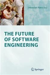 Book cover of The Future of Software Engineering by Sebastian Nanz