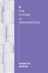Book cover of The Future of Songwriting by Kristin Hersh