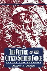 Book cover of The Future of the Citizen-Soldier Force by Jeffrey Jacobs