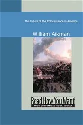 Book cover of The Future of the Colored Race in America by William Aikman