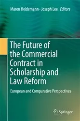 Book cover of The Future of the Commercial Contract in Scholarship and Law Reform by Maren Heidemann