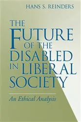 Book cover of The Future of the Disabled in Liberal Society by Hans S. Reinders