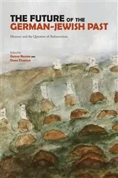 Book cover of The Future of the German-Jewish Past by Gideon Reuveni