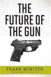 Book cover of The Future of the Gun by Frank Miniter
