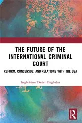 Book cover of The Future of the International Criminal Court by Iseghohime Daniel Ehighalua