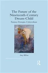Book cover of The Future of the Nineteenth-Century Dream-Child by Amy Billone