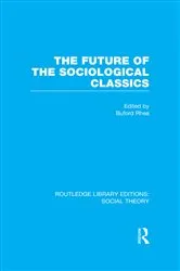 Book cover of The Future of the Sociological Classics (RLE Social Theory) by Buford Rhea