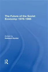 Book cover of The Future Of The Soviet Economy: 19781985 by Holland Hunter