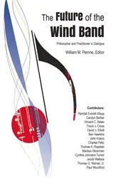 Book cover of The Future of the Wind Band by William Perrine