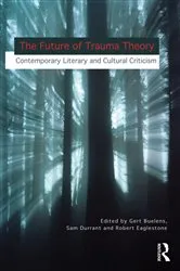 Book cover of The Future of Trauma Theory by Gert Buelens