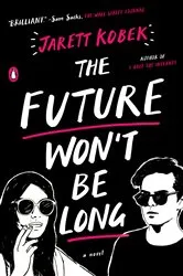 Book cover of The Future Won't Be Long by Jarett Kobek