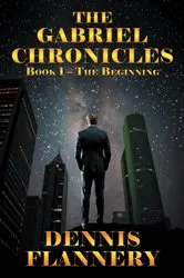 Book cover of The Gabriel Chronicles by Dennis Flannery