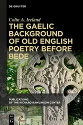 Book cover of The Gaelic Background of Old English Poetry before Bede by Colin A. Ireland