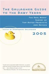 Book cover of The Gallagher Guide to the Baby Years, 2005 Edition by Stephanie Gallagher