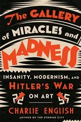 Book cover of The Gallery of Miracles and Madness by Charlie English