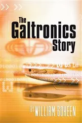 Book cover of The Galtronics Story by William Goheen