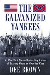 Book cover of The Galvanized Yankees by Dee Brown