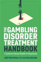 Book cover of The Gambling Disorder Treatment Handbook by Jody Bechtold