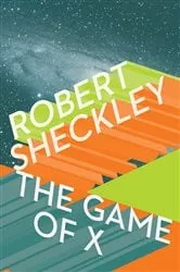 Book cover of The Game of X by Robert Sheckley
