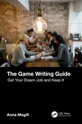 Book cover of The Game Writing Guide by Anna Megill