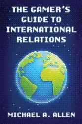 Book cover of The Gamer's Guide to International Relations by Unknown