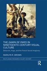 Book cover of The Gamin de Paris in Nineteenth-Century Visual Culture by Marilyn R. Brown