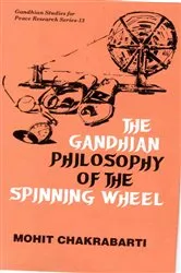 Book cover of The Gandhian Philosophy of the Spinning-Wheel by Mohit Chakrabarti