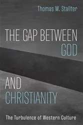Book cover of The Gap Between God and Christianity by Thomas M. Stallter