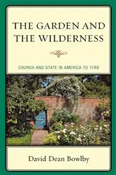 Book cover of The Garden and the Wilderness by David Dean Bowlby