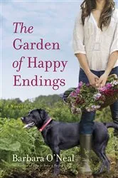 Book cover of The Garden of Happy Endings by Barbara O'Neal